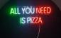 Preview: All you need is Pizza Neon Led Werbeleuchte für ihr Restaurant oder Pizzeria!