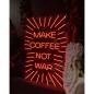 Preview: Make Coffe not War Neon Led Werbeleuchte für ihr Restaurant, Fastfoodladen!